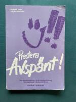 Prestera avsp&auml;nt! : om stresshantering - avslappningstr&auml;ning f&ouml;r ungdomar i skola och idrott