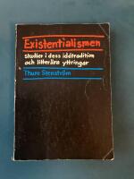 Existentialismen : studier i dess id&eacute;traditioner och litter&auml;ra yttringar