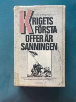 Krigets f&ouml;rsta offer &auml;r sanningen : krigskorrespondenten som hj&auml;lte, propagandamakare och mytskapare fr&aring;n Krimkriget till Vietnam