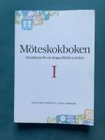 M&ouml;teskokboken - Del 1 : grunderna f&ouml;r att skapa effektiva m&ouml;ten