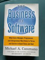 The business of software - what every manager, programmer, and entrepreneur must know to succeed in good times and bad