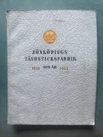 J&ouml;nk&ouml;pings t&auml;ndsticksfabrik 100 &aring;r: 1848 - 1948