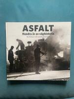 Asfalt : hundra &aring;r av v&auml;ghistoria