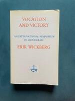 Vocation and Victory - An International Symposium in Honor of Erik Wickberg