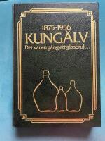 Kung&auml;lv, 1875-1956 : det var en g&aring;ng ett glasbruk -