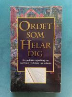Ordet som helar dig : [en praktisk v&auml;gledning om vad Guds ord s&auml;ger om helande]