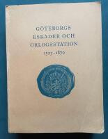 G&ouml;teborgs eskader och &ouml;rlogsstation 1523-1870