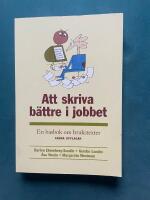 Att skriva b&auml;ttre i jobbet : en basbok om brukstexter