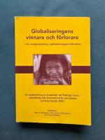 Globaliseringens vinnare och f&ouml;rlorare : om marginalisering i globaliseringens k&ouml;lvatten : en ess&auml;samling av studenter p&aring; Padrigus kurs Utveckling och internationellt samarbete p&aring; Sida/Sand&ouml; &aring;r 2000