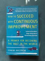 How to succeed with continuous improvement - a primer for becoming the best in the world