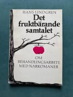 Det fruktb&auml;rande samtalet : om behandlingsarbete med narkomaner