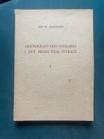 Aristokrati och Hierarki i det medeltida Sverige - 1; Studier kring Kalmarm&ouml;tet &aring;r 1397