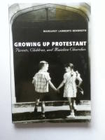 Growing Up Protestant: Parents, Children and Mainline Churches