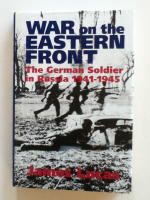 War on the Eastern Front - The German Soldier in Russia 1941-1945