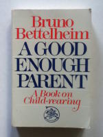 A Good Enough Parent: A Book on Child-rearing