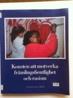 Konsten att motverka fr&auml;mlingsfientlighet och rasism