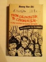 From Colonialism to Communism: A Case History of North Vietnam