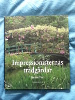 Impressionisternas tr&auml;dg&aring;rdar: Id&eacute;er och inspiration fr&aring;n impressionisternas tr&auml;dg&aring;rdar och m&aring;leri