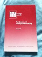 Massmedial gestaltning och vardagsf&ouml;rst&aring;else: Versioner av en arbetsplatsomvandling