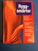 Ryggsm&auml;rtor: Orsaker och vad som utl&ouml;ser sm&auml;rtorna - H&aring;llningsskola och r&ouml;relseterapi - Naturlig behandling med kyla, v&auml;rme och vatten - Med specialavsnitt om avslappning