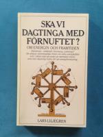 Ska vi dagtinga med f&ouml;rnuftet? : om energin och framtiden