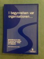 I begynnelsen var organisationen...: Rehabilitering till arbete f&ouml;r personer med psykiska funktionshinder - hinder och m&ouml;jligheter : Nationell psykiatrisamordning S 2003:9