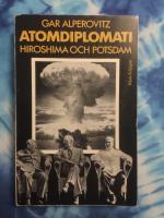 Atomdiplomati - Hiroshima och Potsdam : atombomben och USA:s konfrontation med Sovjetunionen
