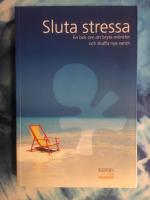 Sluta stressa : [en bok om att bryta m&ouml;nster och skaffa nya vanor]
