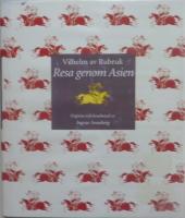 Resa genom Asien : fr&aring;n Konstantinopel till Karakorum 1253-1255
