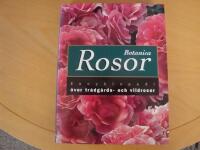 Botanica Rosor : encyklopedi &ouml;ver tr&auml;dg&aring;rds- och vildrosor