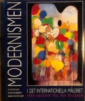 Modernismen i det internationella m&aring;leriet : fr&aring;n Gauguin till Ola Billgren