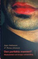 Den perfekta mannen? :  maskulinitet och kropp i omvandling