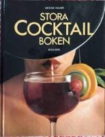 Stora cocktailboken : allt amat&ouml;rbartendern beh&ouml;ver veta