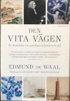 Den vita v&auml;gen : en ber&auml;ttelse om porslinets historia och sj&auml;l