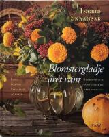 Blomstergl&auml;dje &aring;ret runt : blommor och gr&ouml;nt i vackra arrangemang