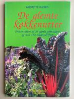 De glemte k&oslash;kkenurter : Presentation af 34 gamle gr&oslash;ntsager og med 150 madopskrifter
