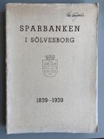Sparbanken i S&ouml;lvesborg 1839-1939. Minnesskrift