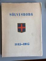S&ouml;lvesborg 1445-1945. Stadens historia genom femhundra &aring;r. 