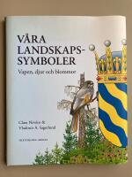 V&aring;ra landskapssymboler : vapen, djur och blommor