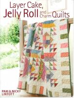 Layer Cake, Jelly Roll & Charm Quilts
