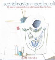 Scandinavian Needlecraft: 35 step-by-step projects to create the Scandinavian home