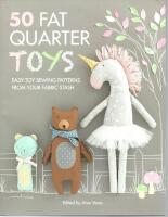 50 Fat Quarter Toys: Easy toy sewing patterns from your fabric stash