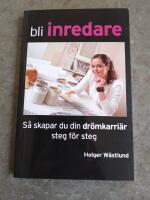 Bli inredare : s&aring; skapar du din dr&ouml;mkarri&auml;r steg f&ouml;r steg