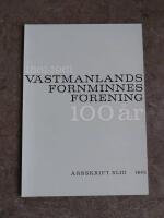 V&auml;stmanlands Fornminnes F&ouml;rening 100 &aring;r, &Aring;rsskrift XLIII - 1961