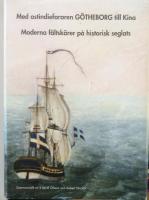 Med ostindiefararen G&ouml;theborg till Kina, moderna f&auml;ltsk&auml;rer p&aring; historisk seglats
