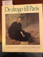 De drogo till Paris. Nordiska konstn&auml;rinnor p&aring; 1880-talet