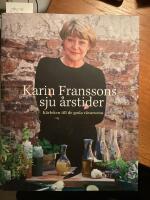 Karin Franssons sju &aring;rstider, k&auml;rleken till de goda r&aring;varorna