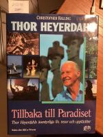 Tillbaka till paradiset Thor heyerdahls &auml;ventyrliga liv, resor och uppt&auml;ckter 