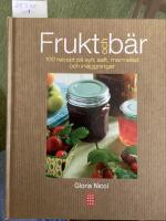 Frukt och b&auml;r , 100 recept p&aring; sylt, marmelad, och inl&auml;ggningar