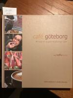 Caf&eacute; G&ouml;teborg, 50 recept & en guide till G&ouml;teborgs caf&eacute;er 